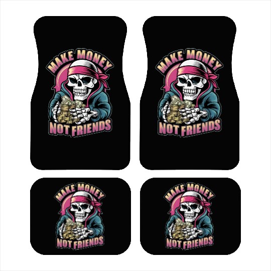 Make Money Not Friends Car Mats