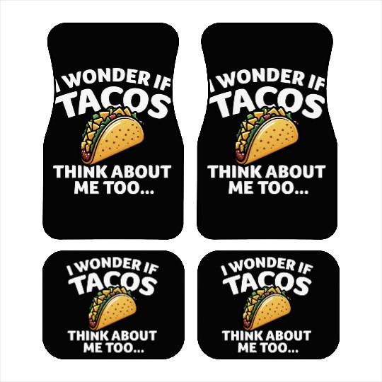 I Wonder if TACOS Think about Me Too Car Mats
