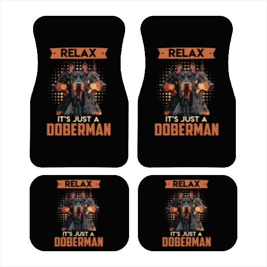 Doberman Owner RELAX IT'S JUST A DOBERMAN Car Mats