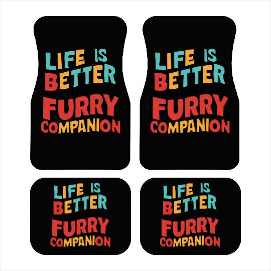 Life Is Better With A Furry Companion Car Mats