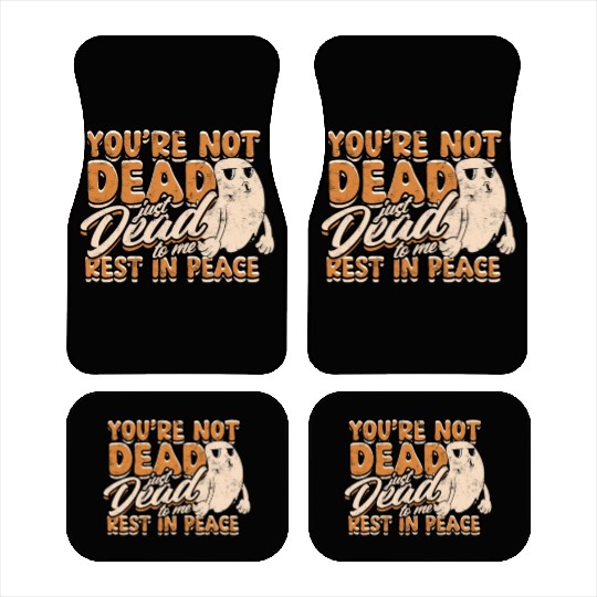 You're Not Dead Just Dead To Me Rest In Peace - Car Mats