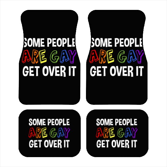Some People Are Gay Get Over It Car Mats