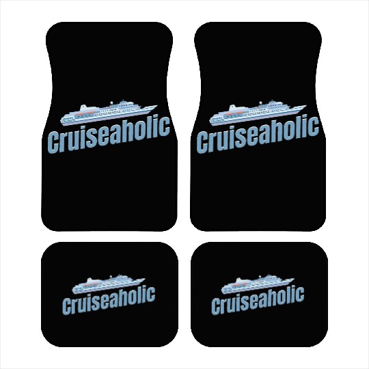 Cruiseaholic Cruise Ship Lover Cruising Sailing Car Mats