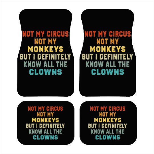 Not My Circus Not My Monkeys But I Know Car Mats