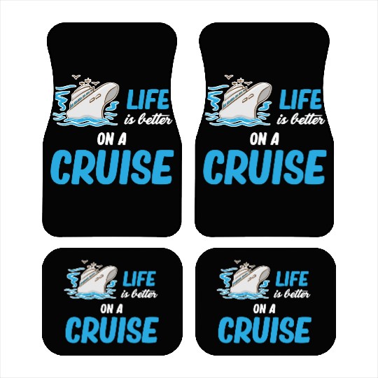 Life Is better On A Cruise Ship Cruising Sailing Car Mats