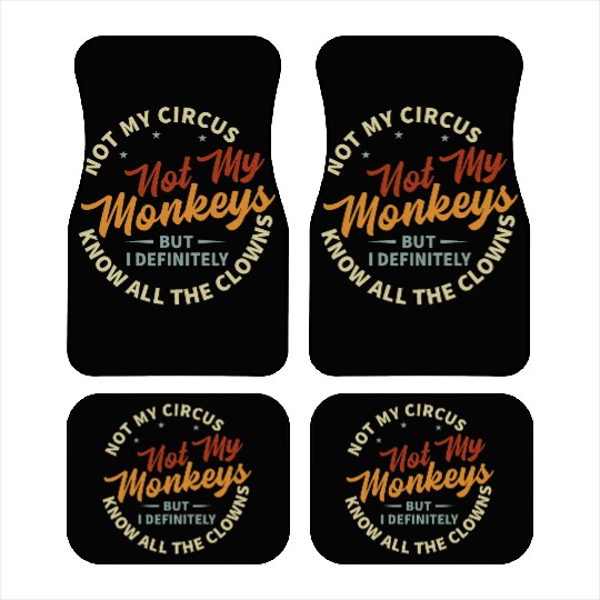 Not My Circus Not My Monkeys Car Mats