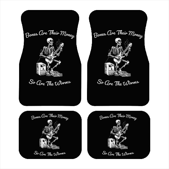 Their Bones Are Their Money I think you should Car Mats