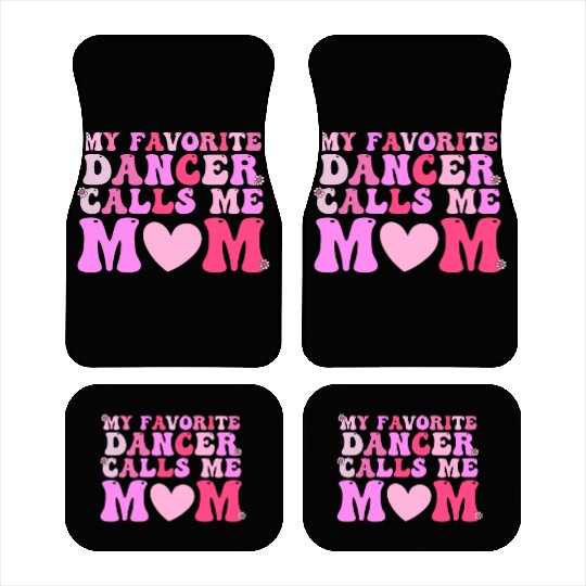 Dance Mom My Favorite Dancer Calls Me Mom Funny Mo Car Mats