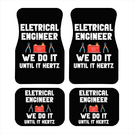 Electrical Engineer We Do It Until It Hertz Humor Car Mats