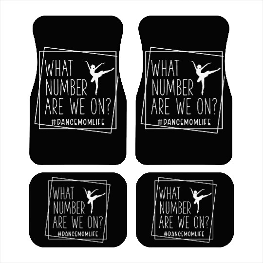 What Number Are We On Funny Dance Mom Life Car Mats
