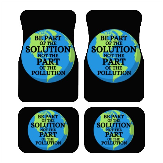 Be Part of Solution, Not the Pollution Earth Day Car Mats