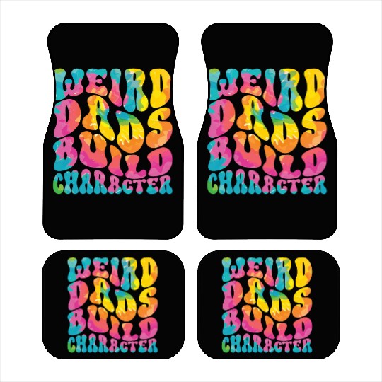 Weird Dads Build Character Funny Dad Car Mats