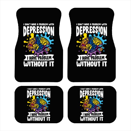 I don't have a problem with Depression Car Mats