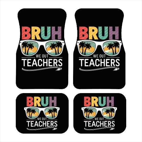 Bruh We Out Happy Last Day Of School Teachers Car Mats