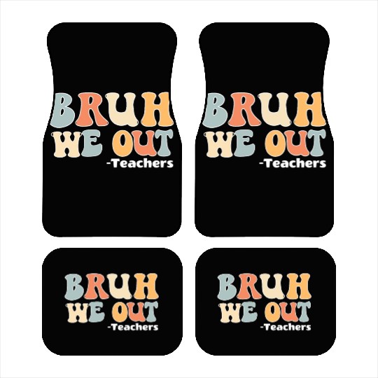 Bruh We Out Happy Last Day Of School Teacher Car Mats