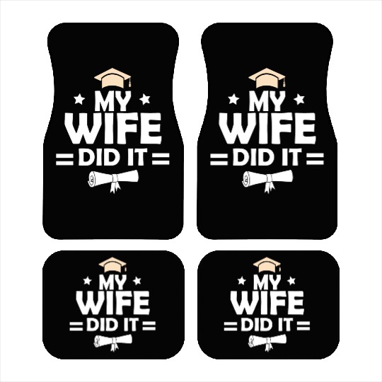 My Wife Did It Graduation Graduated Bachelor Car Mats