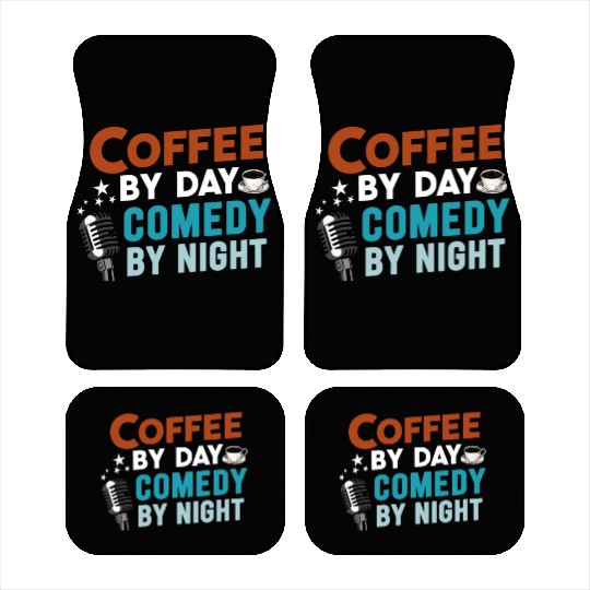 Coffee By Day Comedy By Night Comedian Car Mats