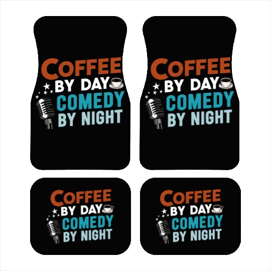 Coffee By Day Comedy By Night Comedian Car Mats