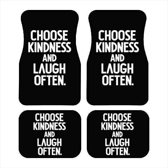 Choose Kindness And Laugh Often Car Mats