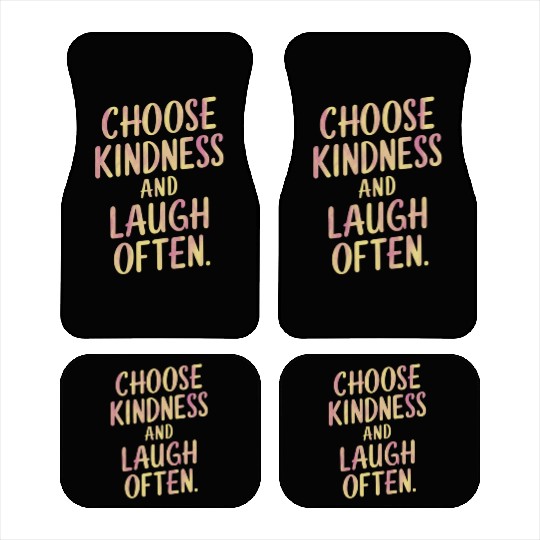 Choose Kindness And Laugh Often Motivation Car Mats