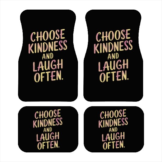 Choose Kindness And Laugh Often Motivation Car Mats