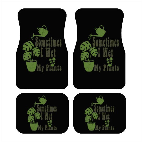 Sometimes I Wet My Plants Funny Garden Car Mats
