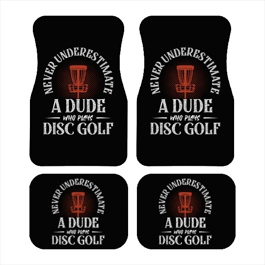 Never Underestimate A Dude Who Plays Disc Golf Fri Car Mats