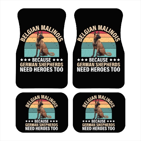 BELGIAN MALINOIS GERMAN SHEPHERDS NEED HEROS TOO Car Mats