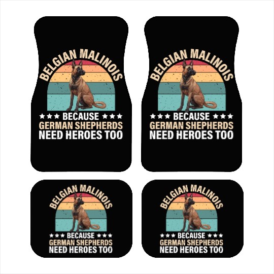BELGIAN MALINOIS GERMAN SHEPHERDS NEED HEROS TOO Car Mats