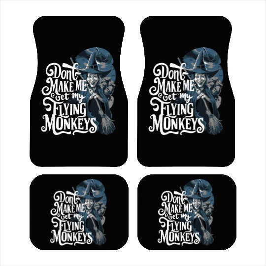 Don t Make Me Get My Flying Monkeys Wicked Witch Car Mats