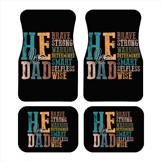 He is Dad Brave strong warrior_ Father's day Car Mats