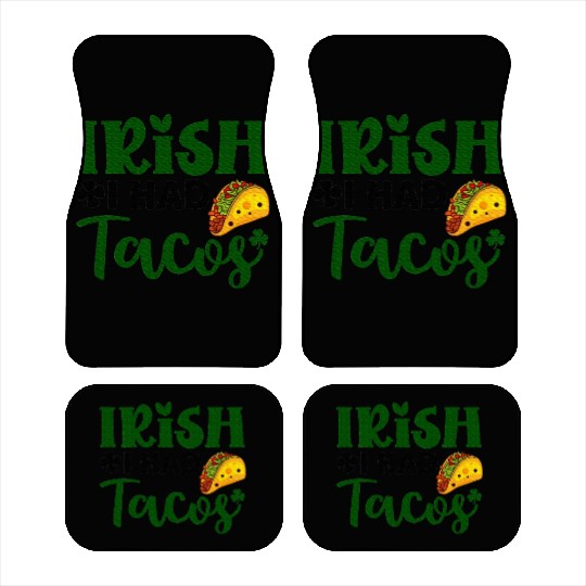 Irish I Had Tacos Shamrock Clover St.Paddys Day Car Mats