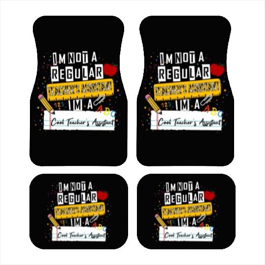 I'm Not a Regular Teacher Assistant Cool Teacher A Car Mats