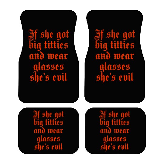 If she got big titties and wear glasses she s evil Car Mats
