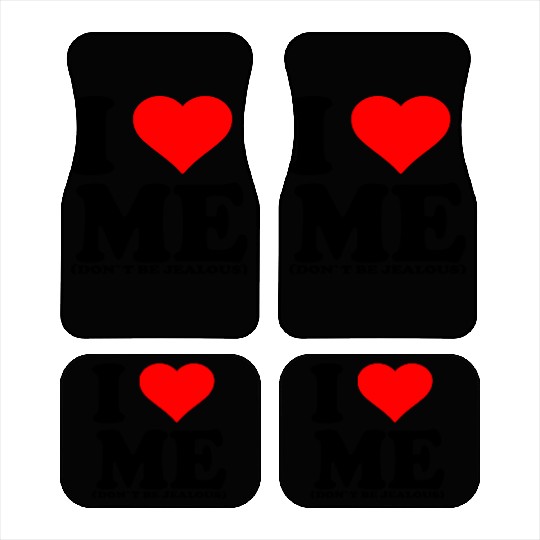 I Love Me Don t be jealous Car Mats