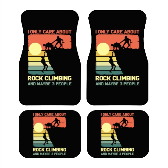 I Only Care About Rock Climbing And Maybe 3 People Car Mats