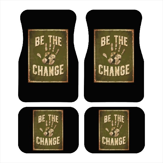 Be the Change - Inspirational & Motivational Quote Car Mats