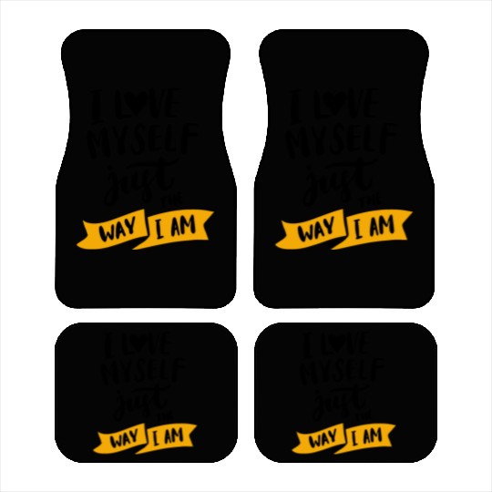 I love myself just the way iam Car Mats