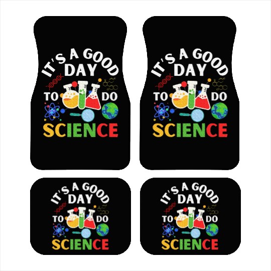 Its A Good Day To Do Science Science Teacher Car Mats