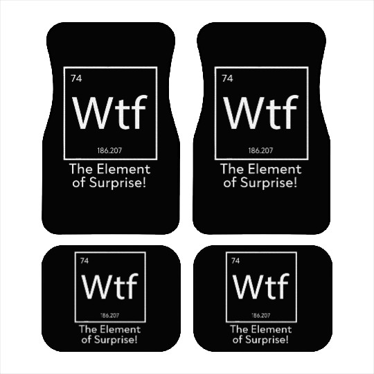 WTF The Element of Surprise Funny Science Car Mats