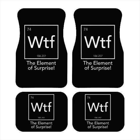 Wtf The Element Of Surprise Chemistry Element Car Mats