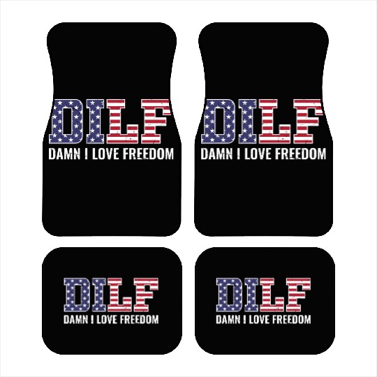 DILF - Damn I Love Freedom, USA Patriotic July 4th Car Mats
