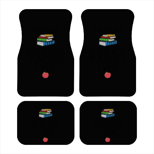 Teacher Baby - My Mom is the Best Teacher Ever Car Mats
