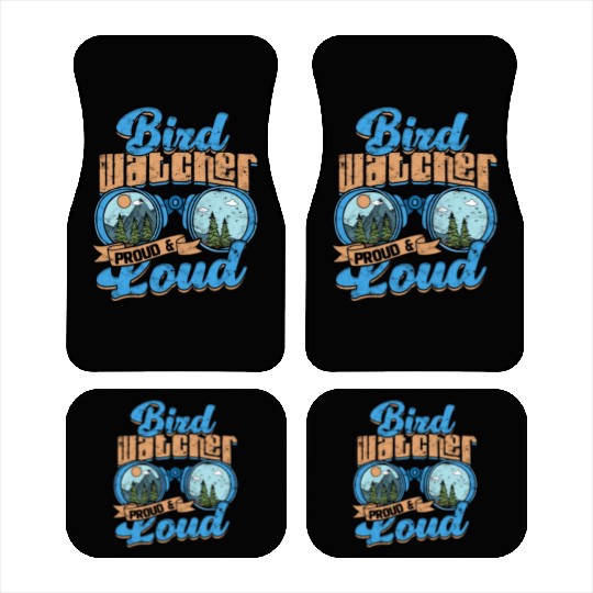 Birdwatching Bird watcher proud and loud Car Mats
