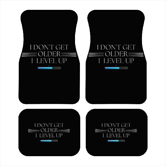 I Don't Get Older, I Level Up! Car Mats