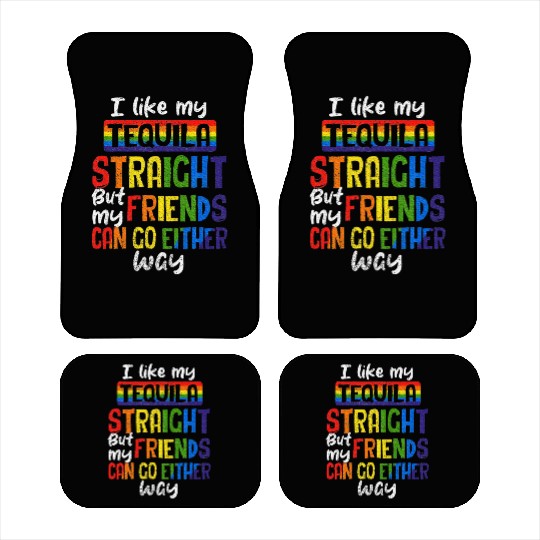 Tequila Straight Friends Go Either Way LGBT Car Mats