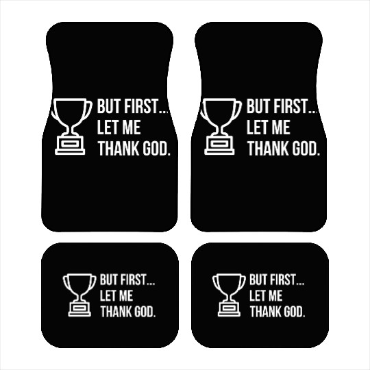 But First... Let Me Thank God Trophy of Gratitude Car Mats