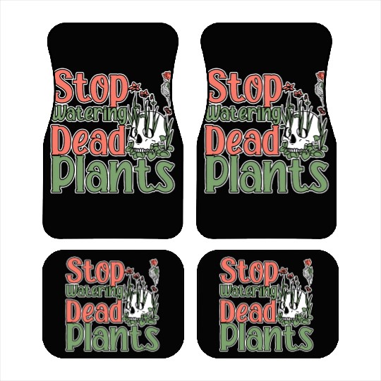 Stop Watering Dead Plants 2 Car Mats
