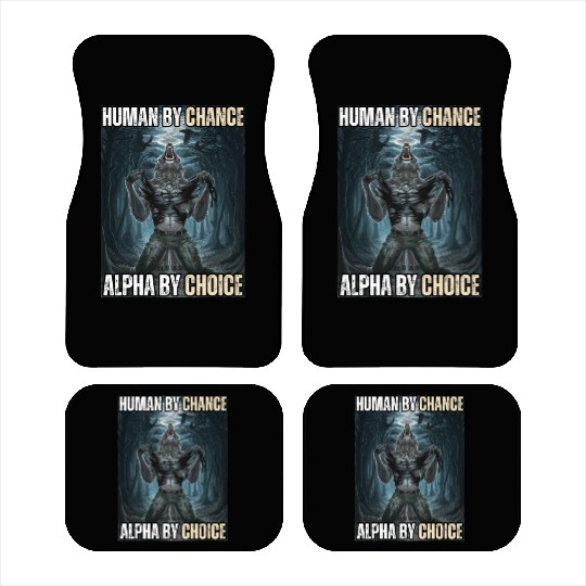 Human By Chance Alpha By Choice Alpha Wolf Meme Car Mats