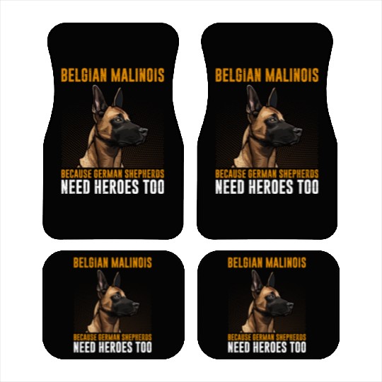 BELGIAN MALINOIS GERMAN SHEPHERDS NEED HEROS TOO Car Mats